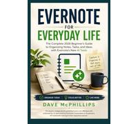 Evernote for Everyday Life: The Complete 2026 Beginner's Guide to Organizing Notes, Tasks, and Ideas with Evernote's New AI Tools (Made Simple: ... and Software Running Modern Work and Life)
