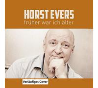 Evers,Horst - Früher War Ich Aelter