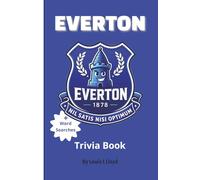 Everton FC Trivia Book: A Brilliant Quiz and Gift for Lifelong Fans and New Supporters + Word Searches