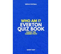 Everton Quiz Book - Who Am I? Guess The Career Path: Football Trivia, Legends & Premier League Stars (Who Am I? Guess The Career Path: Football Quiz Questions)