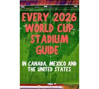 Every 2026 World Cup Stadium Guide in Canada, Mexico, and the United States