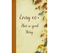 Every 60+ Has a Good Story: Whether you’re writing for yourself, your children, or grandchildren, this journal transforms everyday memories into a ... that will be cherished for years to come.