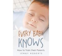Every Baby Knows: How to Train their Parents