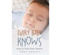Every Baby Knows: How to Train their Parents