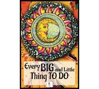 Every BIG and Little Thing TO DO