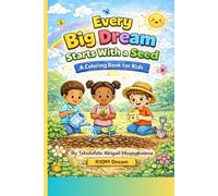 Every Big Dream Starts With A Seed - Coloring Book For Kids: A Fun Coloring Book For Kids Ages 4-8 About Growth, Confidence, And Big Dreams