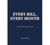 Every Bill, Every Month: A 4-Year Bill Payment Tracker. 48-Month Organizer to Track Due Dates, Amounts, and Payment Status. Budget Planner & Expense Logbook.