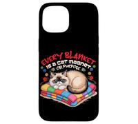 Every Blanket IS A Cat Magnet ON Purpose Carcasa para iPhone 15
