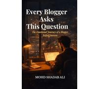 Every Blogger Asks This Question: The Emotional Journey of a Blogger Before Success