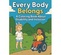 Every Body Belongs: A Coloring Book About Disability and Inclusion