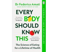 Every Body Should Know This: The Science of Eating for a Lifetime of Health (From Medical Scientist and Head Nutritionist at ZOE)