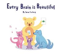 Every Brain is Beautiful: A Little Kids' Guide to Neurodiversity (Every Brain is Beautiful-Explaining Neurodiversity for Children 3-10)