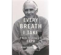 Every Breath I Take: A Guide To Living With COPD by Rick Hodder (2001-01-01)