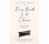 Every Breath Is a Choice: A Guide to the Choices That Shape Your Life