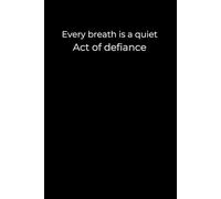 Every Breath Is a Quiet Act of Defiance: A Minimalist Black Journal (6x9) for Healing, Quiet Strength, and Emotional Resilience
