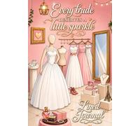 Every Bride Deserves a Little Sparkle Lined Journal: A Pretty Wedding Notebook for Planning Details, Memories, Reflections, and Gift Giving