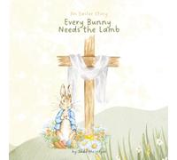Every Bunny Needs the Lamb: An Easter Story