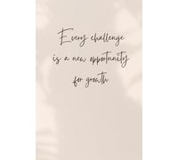 EVERY CHALLENGE IS A NEW OPPORTUNITY FOR GROWTH: Motivational notebook