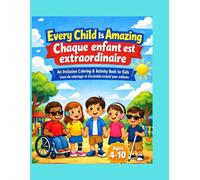 Every Child Is Amazing - Inclusive Coloring & Activity Book for Kids: A Bilingual English-French Coloring and Activity Book Celebrating Diversity, Inclusion, Empathy and Confidence for Young Kids