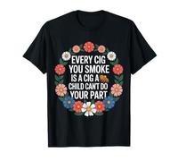 Every Cig You Smoke Steals A Child’s Chance - Camiseta
