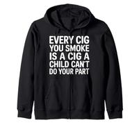 Every Cig You Smoke Steals A Child’s Chance - Sudadera con Capucha