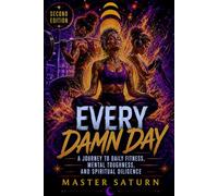 Every Damn Day: A Journey to Daily Fitness, Mental Toughness, and Spiritual Diligence