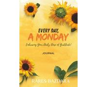 EVERY DAY, A MONDAY - journal: Embracing Your Daily Dose of Gratitude!