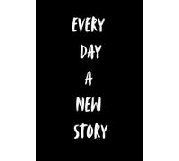 Every Day, A New Story: A Lined Daily Journal for Thoughts, Reflections & Creativity: A Beautifully Designed Notebook for Writing, Gift, Daily Diary, Gratitude, Mindfulness, and Personal Growth