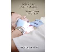 Every Day Dental Care: When Teeth Need Help