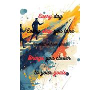 Every day Every step you take No matter how small Brings you closer to your goals: Notebook For School For Work 120 Pages, Gift Family Mom Dad Kids Friends, Note Taking Women Men, Motivation