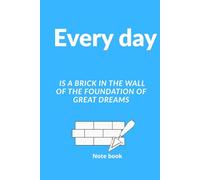 Every Day Is A Brick In The Wall Of The Foundation Of Great Dreams: A Positive Affirmations Grid Notebook for Confidence, Faith and Daily Motivation, Motivational Notebook