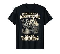 Every Day Is A Dumpster Fire And I'm Thriving Camiseta
