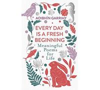 Every Day is a Fresh Beginning: The Number 1 Bestseller: Meaningful Poems for Life