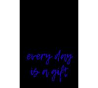 Every Day Is a Gift: A Gratitude & Reflection Journal for Mindfulness, Positivity, and Intentional Living