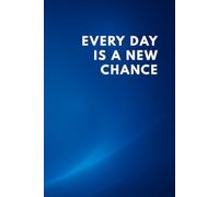 Every Day Is A New Chance: A Motivational Journal for a Positive Work Mindset and Daily Productivity