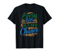 Every Day is a New Chance, Inspirational Motivation Quotes Camiseta