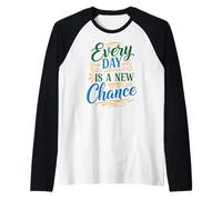 Every Day is a New Chance, Inspirational Motivation Quotes Camiseta Manga Raglan