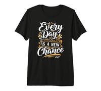 Every Day is a New Chance Inspirational Motivation Quotes Camiseta Premium