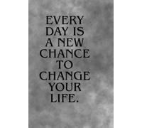 "Every day is a new chance to change your life.": Motivational Notebook - Inspirational Journal with Positive Quotes | Gift for Coworkers, Teens, ... | Birthday, Appreciation or Thank You Gift