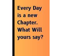 Every Day is a new Chapter. What Will yours say?