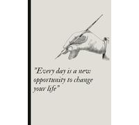 Every day is a new opportunity to change your life: A perfect gift notebook for friends or family