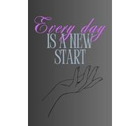 Every Day Is A New Start: Positive Affirmation Motivational and Inspirational Notebook For Woman
