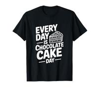 Every Day Is Chocolate Cake Day Fun Postre Lover Camiseta