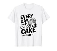 Every Day Is Chocolate Cake Day Fun Postre Lover Camiseta