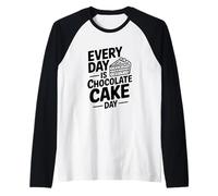 Every Day Is Chocolate Cake Day Fun Postre Lover Camiseta Manga Raglan