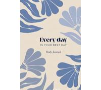Every Day is Your Best Day: Daily Journal