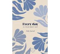 Every Day is Your Best Day: Daily Journal