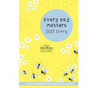 Every Day Matters 2023 Desk Diary: A Year of Inspiration for the Mind, Body and Spirit