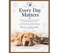 EVERY DAY MATTERS: A Companion Journal for Aging & Chronically Ill Pets