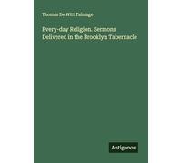 Every-day Religion. Sermons Delivered in the Brooklyn Tabernacle